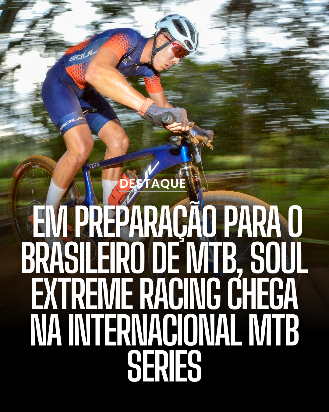 Soul Extreme Racing chega com 7 atletas na Internacional MTB Series, em Passos/MG
